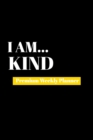 I Am Kind : Premium Weekly Planner - Book