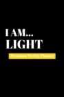 I Am Light : Premium Weekly Planner - Book