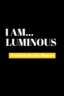 I Am Luminous : Premium Weekly Planner - Book