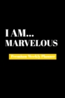 I Am Marvelous : Premium Weekly Planner - Book