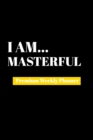 I Am Masterful : Premium Weekly Planner - Book