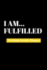 I Am Fulfilled : Premium Weekly Planner - Book