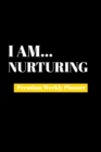 I Am Nurturing : Premium Weekly Planner - Book
