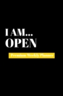 I Am Open : Premium Weekly Planner - Book