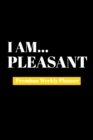 I Am Pleasant : Premium Weekly Planner - Book