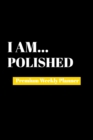 I Am Polished : Premium Weekly Planner - Book