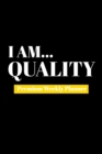 I Am Quality : Premium Weekly Planner - Book