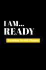 I Am Ready : Premium Weekly Planner - Book