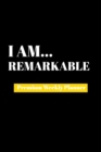 I Am Remarkable : Premium Weekly Planner - Book