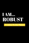 I Am Robust : Premium Weekly Planner - Book