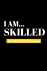 I Am Skilled : Premium Weekly Planner - Book