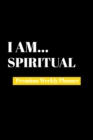 I Am Spiritual : Premium Weekly Planner - Book