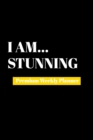 I Am Stunning : Premium Weekly Planner - Book