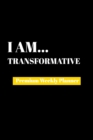 I Am Transformative : Premium Weekly Planner - Book