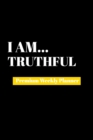 I Am Truthful : Premium Weekly Planner - Book