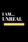 I Am Unreal : Premium Weekly Planner - Book