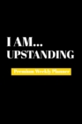 I Am Upstanding : Premium Weekly Planner - Book