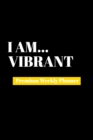 I Am Vibrant : Premium Weekly Planner - Book