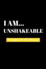 I Am Unshakeable : Premium Weekly Planner - Book