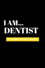 I Am Dentist : Premium Weekly Planner - Book