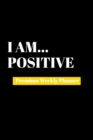 I Am Positive : Premium Weekly Planner - Book