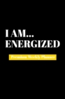 I Am Energized : Premium Weekly Planner - Book