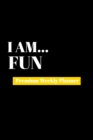 I Am Fun : Premium Weekly Planner - Book