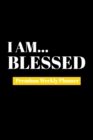 I Am Blessed : Premium Weekly Planner - Book