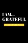 I Am Grateful : Premium Weekly Planner - Book