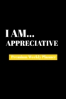 I Am Appreciative : Premium Weekly Planner - Book