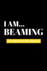 I Am Beaming : Premium Weekly Planner - Book