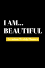 I Am Beautiful : Premium Weekly Planner - Book