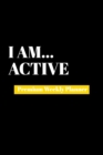 I Am Active : Premium Weekly Planner - Book