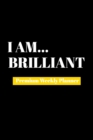 I Am Brilliant : Premium Weekly Planner - Book