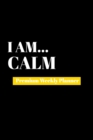 I Am Calm : Premium Weekly Planner - Book