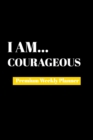I Am Courageous : Premium Weekly Planner - Book