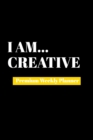 I Am Creative : Premium Weekly Planner - Book