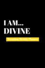 I Am Divine : Premium Weekly Planner - Book