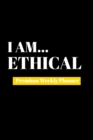 I Am Ethical : Premium Weekly Planner - Book