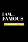 I Am Famous : Premium Weekly Planner - Book