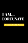 I Am Fortunate : Premium Weekly Planner - Book