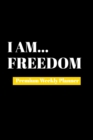 I Am Freedom : Premium Weekly Planner - Book