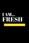 I Am Fresh : Premium Weekly Planner - Book