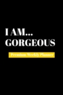 I Am Gorgeous : Premium Weekly Planner - Book