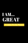 I Am Great : Premium Weekly Planner - Book