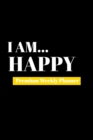 I Am Happy : Premium Weekly Planner - Book