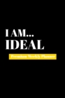 I Am Ideal : Premium Weekly Planner - Book