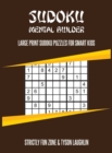 Sudoku Mental Builder : Large Print Sudoku Puzzles For Smart Kids - Book