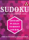 Sudoku Large Print Puzzle Book for Adults : 120 HARD Puzzles to Boost Your IQ - Book
