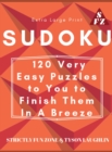 Extra Large Print Sudoku : 120 Very Easy Puzzles to You to Finish Them In A Breeze - Book